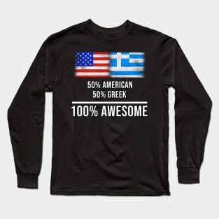 50% American 50% Greek 100% Awesome - Gift for Greek Heritage From Greece Long Sleeve T-Shirt